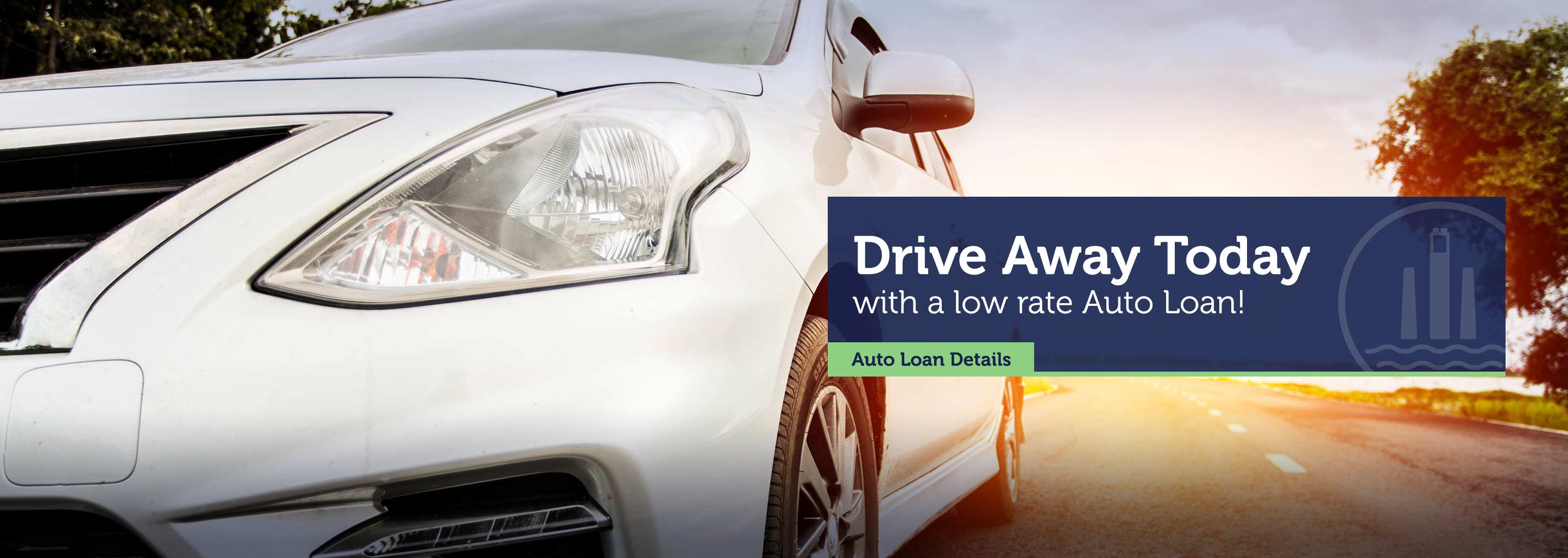 Drive away today with a low rate Auto Loan. Auto Loan Details